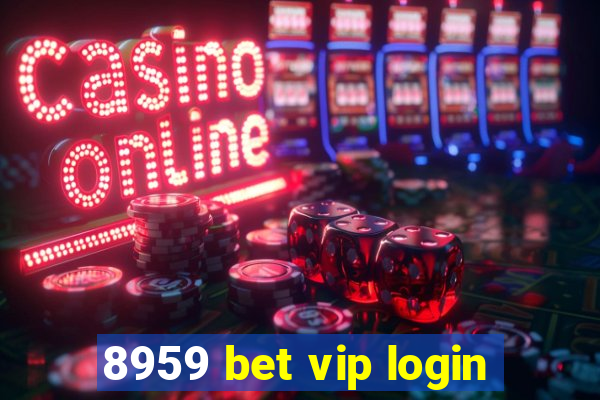 8959 bet vip login